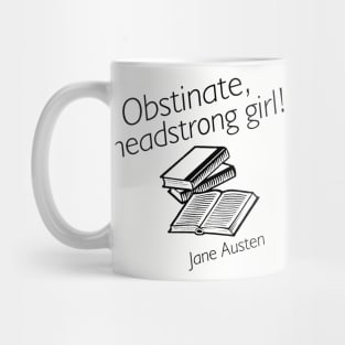 Obstinate headstrong girl, Jane Austen Mug